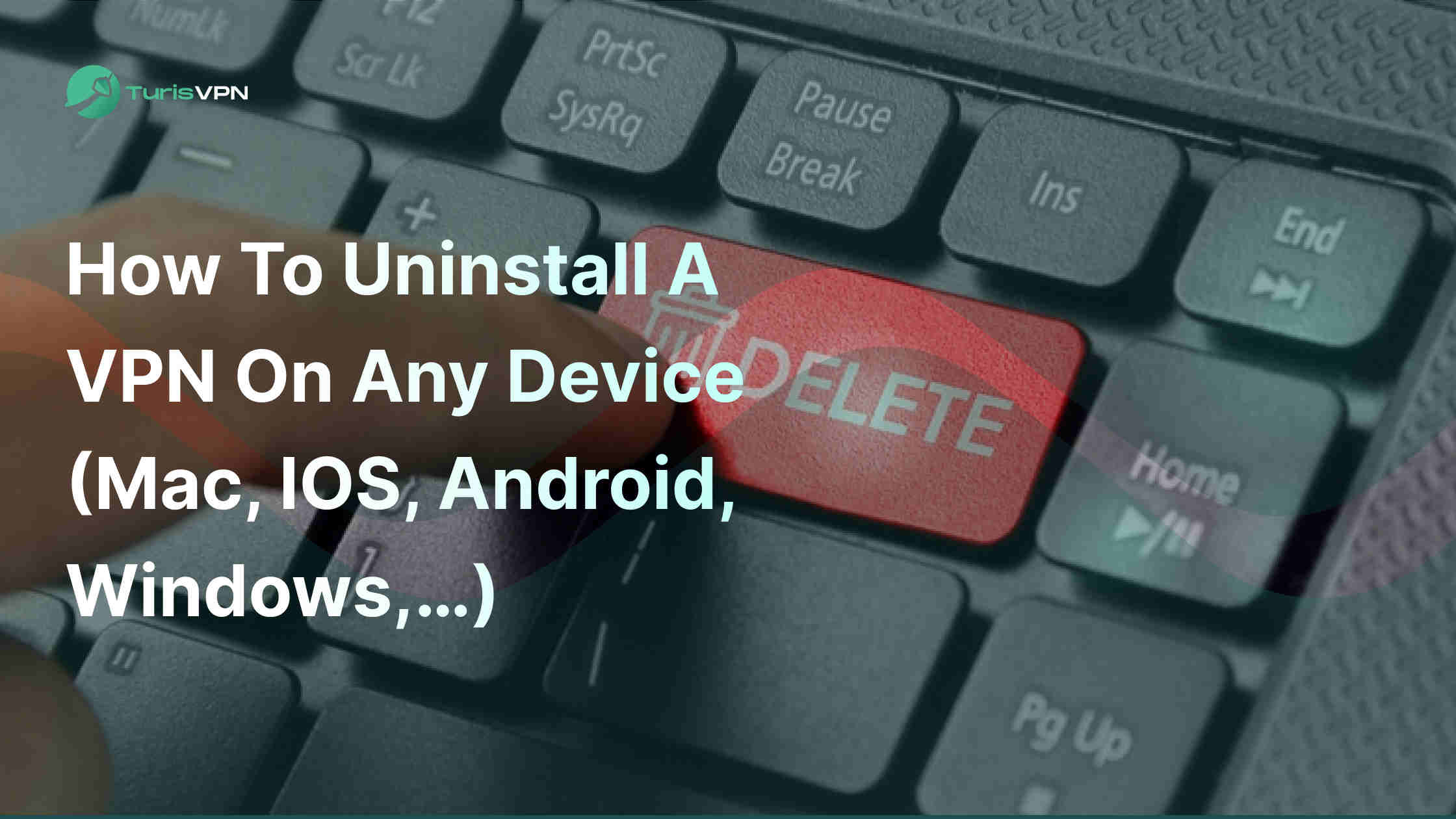 How To Uninstall a VPN On Any Device (Mac, iOS, Android, Windows,…)