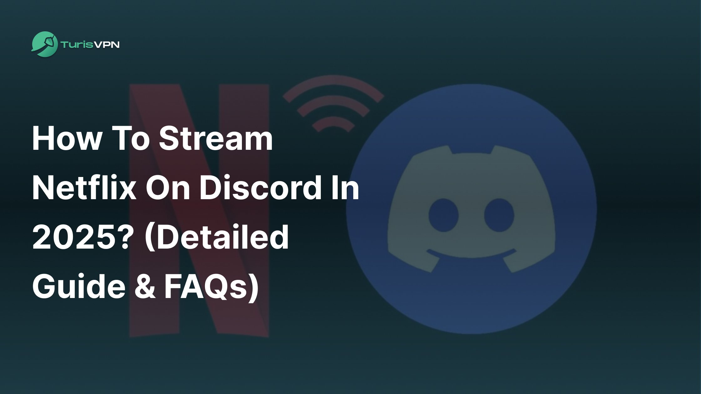 How To Stream Netflix On Discord In 2025? (Detailed Guide & FAQs)