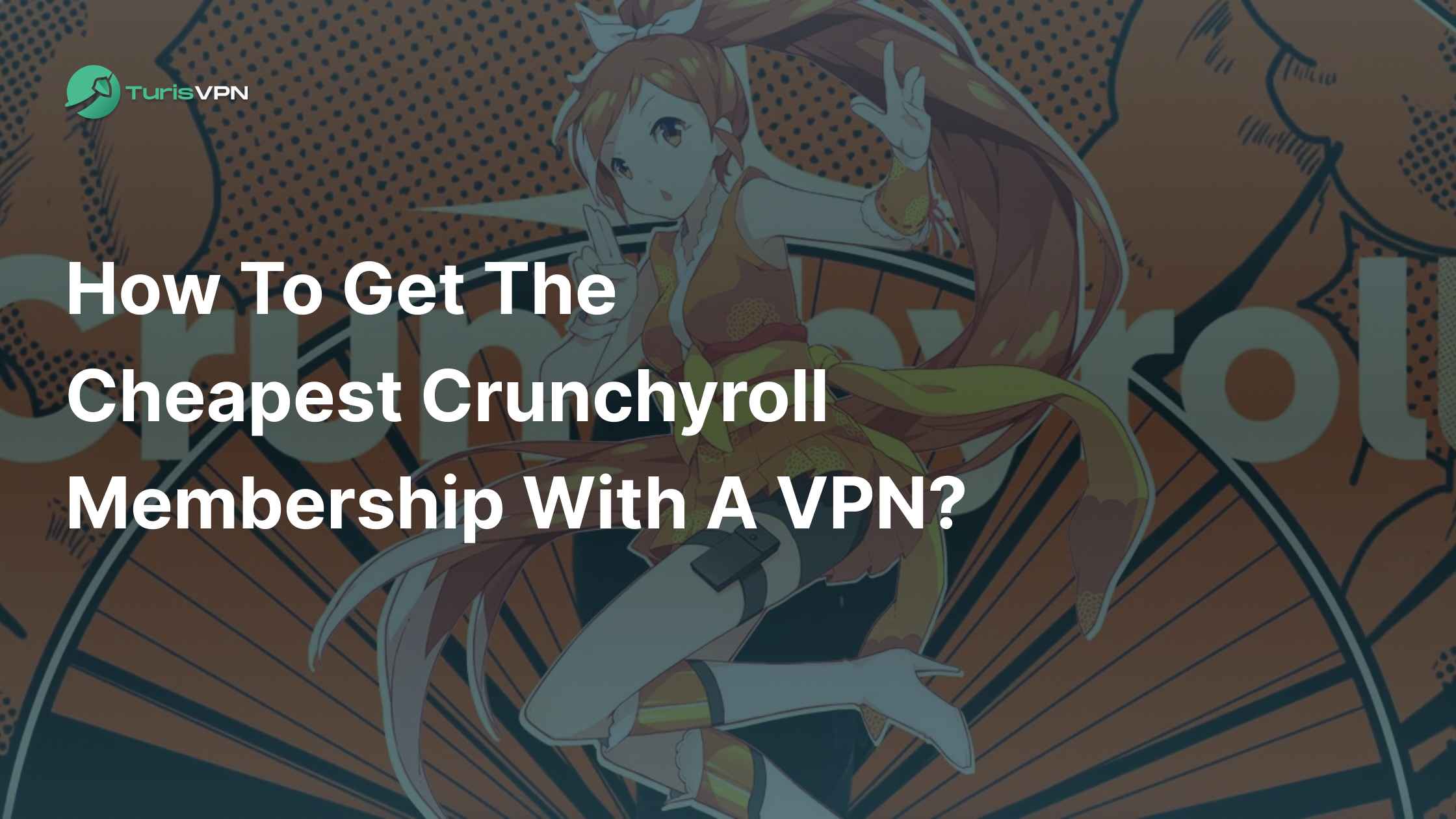 How To Get The Cheapest Crunchyroll Membership With A VPN? thumbnail