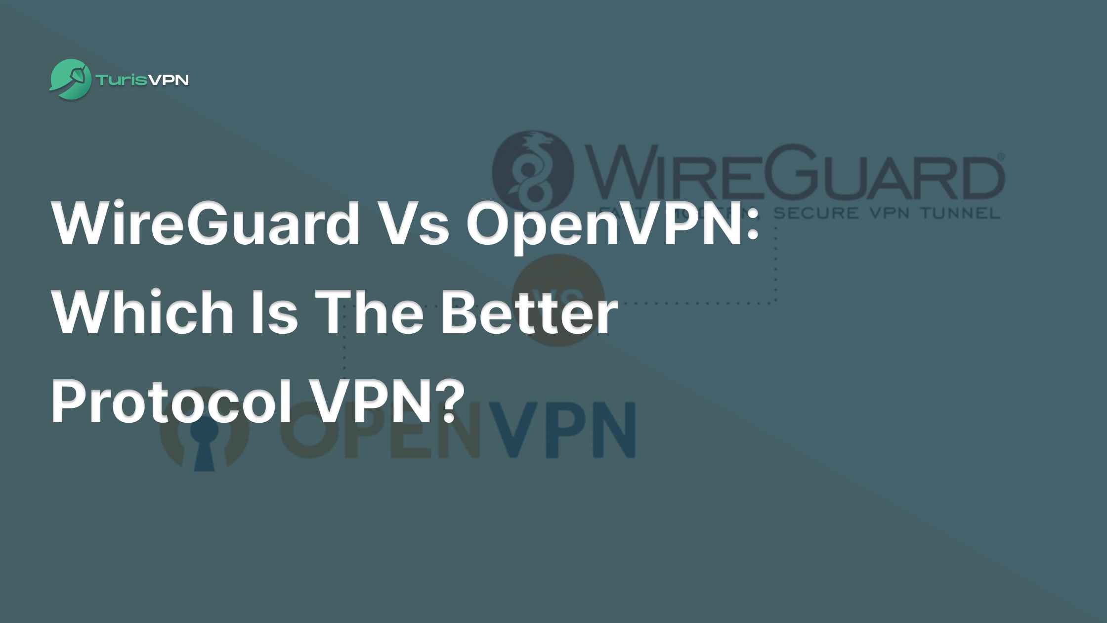 WireGuard vs OpenVPN: Which Is The Better Protocol VPN?