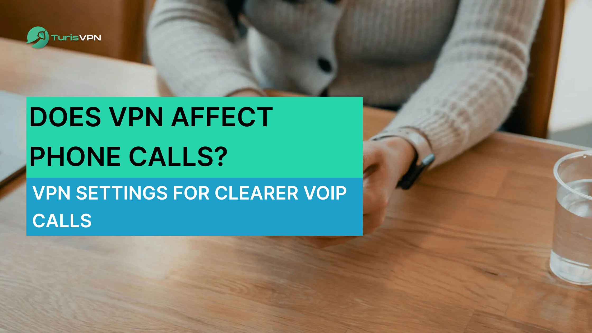 Does VPN Affect Phone Calls? VPN Settings for Clearer VoIP Calls thumbnail