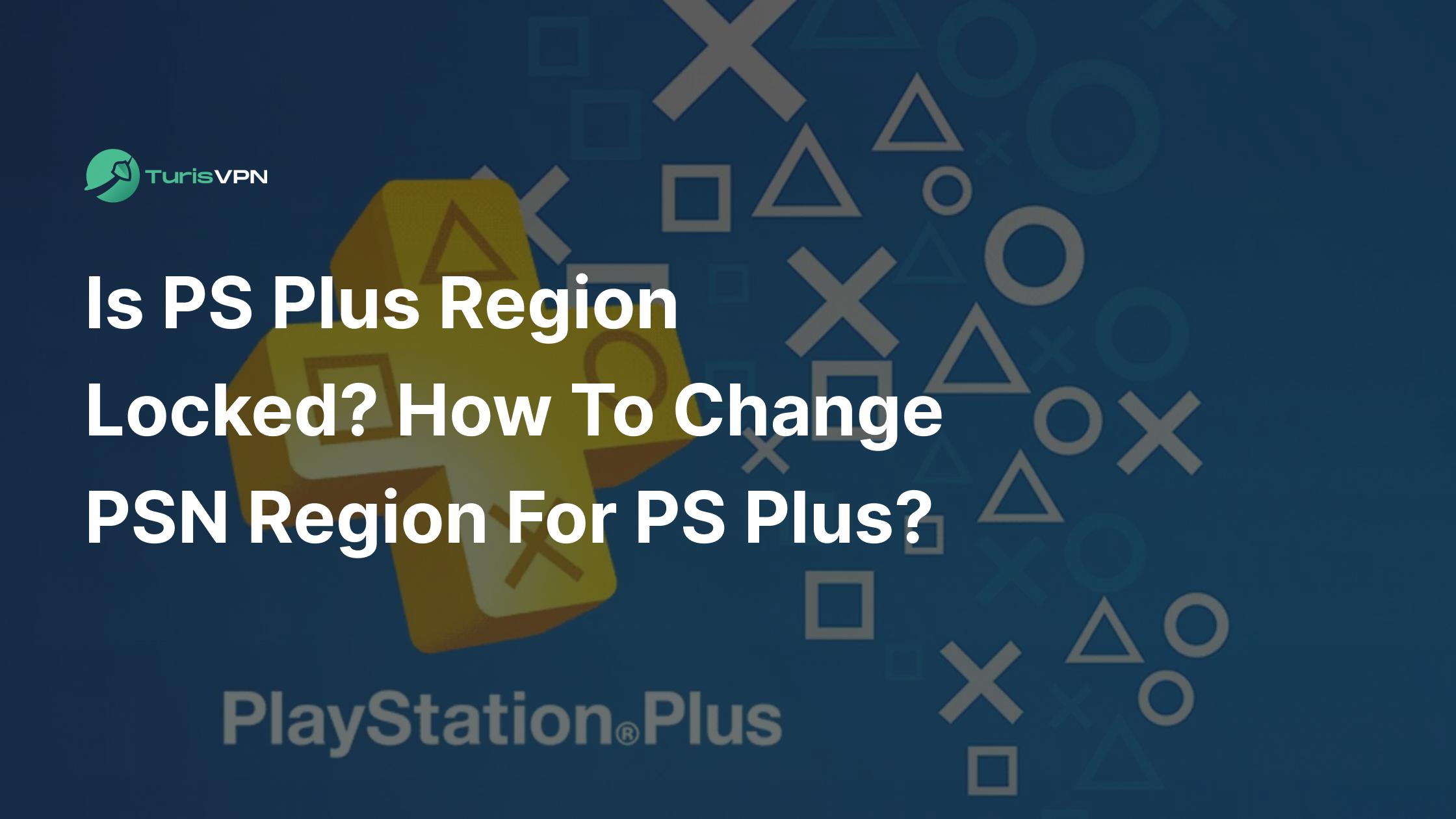 Is PS Plus Region Locked? How to change PSN region for PS Plus? thumbnail